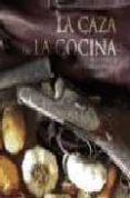 LA CAZA EN LA COCINA di PELAEZ, JUAN CARLOS 