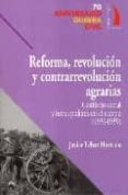 REFORMA, REVOLUCION Y CONTRARREVOLUCION AGRARIAS: CONFLICTO SOCIA L Y LUCHA POLITICA EN EL CAMPO (1931-1939) de TEBAR HURTADO, JAVIER 