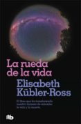 LA RUEDA DE LA VIDA de KUBLER-ROSS, ELISABETH 