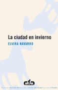 LA CIUDAD EN INVIERNO de NAVARRO, ELVIRA 
