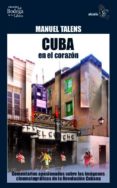 CUBA EN EL CORAZON: COMENTARIOS APASIONADOS SOBRE LAS IMAGENES CI NEMATOGRAFICAS DE LA REVOLUCION CUBANA de TALENS, MANUEL 