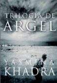 TRILOGIA DE ARGEL di KHADRA, YASMINA 