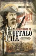 EL REVOLVER BUFFALO BILL de SOLE, JORDI 
