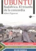 UBUNTU: SUDAFRICA, EL TRIUNFO DE LA CONCORDIA de FIGUERAS, ALBERT 