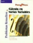 PROBLEMAS RESUELTOS DE CALCULO EN VARIAS VARIABLES di UA JUAREZ, ISAIAS 