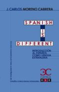 SPANISH IS DIFFERENT: INTRODUCCION AL ESPAOL COMO LENGUA EXTRANJ ERA di MORENO CABRERA, JUAN CARLOS 