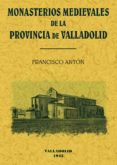 MONASTERIOS MEDIEVALES DE VALLADOLID (ED. FACSIMIL) di VV.AA. 