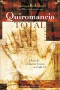 QUIROMANCIA TOTAL: EL ARTE DE INTERPRETAR LA MANO EN EL SIGLO XXI de RODRIGUEZ, FRANCISCO 