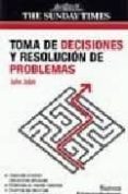 TOMA DE DECISIONES Y RESOLUCION DE PROBLEMAS de ADAIR, JOHN 