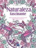 NATURALEZA FASCINANTE di VV.AA. 