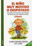 EL NIO MUY MOVIDO O DESPISTADO: ENTENDER EL TRASTORNO POR DEFICI T DE ATENCION CON HIPERACTIVIDAD (TDHA) di GREEN, CHRISTOPHER 