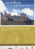 ENTRE LA DERROTA Y LA ESPERANZA: DON DIEGO LOPEZ PACHECO, MARQUES DE VILLENA (MEDIADOS DEL SIGLO XV - 1529) di FRANCO SILVA, ALFONSO 