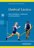 LOPEZ CHICHARRO:Umbral L‡ctico: Bases fisiológicas y aplicación al entrenamien