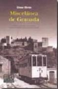 MISCELANEA DE GRANADA: HISTORIA, PERSONAJES, MONUMENTOS Y SUCESOS DE LA CIUDAD DE GRANADA (4 ED.) de GIRON LOPEZ, CESAR 