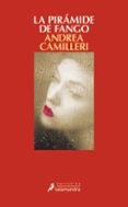 LA PIRAMIDE DE FANGO (MONTALBANO - LIBRO 27) de CAMILLERI, ANDREA 