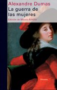 LA GUERRA DE LAS MUJERES de DUMAS, ALEXANDRE 