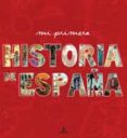 MI PRIMERA HISTORIA DE ESPAA de RUIZ-DOMENEC, JOSE ENRIQUE 
