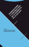 SEGREGACIONES Y CONSTRUCCION DE LA DIFERENCIA EN LA ESCUELA de GARCIA CASTAO, FRANCISCO JAVIER OLMOS ALCARAZ, ANTONIO 