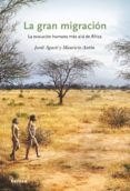 LA GRAN MIGRACION: LA EVOLUCION HUMANA MAS ALLA DE AFRICA de AGUSTI, JORDI  ANTON, MAURICIO 