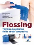 FLOSSING: TECNICAS DE APLICACION DE LAS BANDAS COMPRESIVAS di KREUTZER, ROLAND  STECHMANN, KLASS 