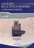 LAS ELITES EN LA EPOCA MODERNA VOL IV, LA MONARQUIA ESPAOLA: CUL TURA de SORIA MESA, ENRIQUE 