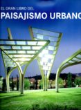 (PE) EL GRAN LIBRO DEL PAISAJISMO URBANO di VV.AA. 