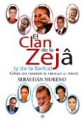 EL CLAN DE LA ZEJA Y LA BARBA COMO LOS FAMOSOS SE ARRIMAN AL PODE R de MORENO, SEBASTIAN 