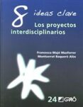 8 IDEAS CLAVE: LOS PROYECTOS INTERDISCIPLINARIOS di VV.AA. 