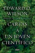 CARTAS A UN JOVEN CIENTIFICO di WILSON, EDWARD O. 