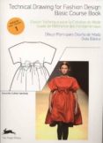 TECHNICAL DRAWING FOR FASHION DESIGN 1 di VV.AA. 