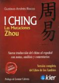 I CHING. LAS MUTACIONES ZHOU (NUEVA TRADUCCION DEL CHINO AL ESPAOL CON NOTAS, ANALISIS Y COMENTARIOS di ROCCO, GUSTAVO ANDRES 
