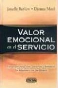 VALOR EMOCIONAL EN EL SERVICIO: ESTRATEGIAS PARA CREAR, CONSERVAR Y FORTALECER LAS RELACIONES CON SUS CLIENTES di BARLOW, JANELLE 