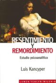 RESENTIMIENTO Y REMORDIMIENTO: ESTUDIO PSICOANALITICO de KANCYPER, LUIS 