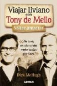 VIAJAR LIVIANO CON TONY DE MELLO - SOLTAR AMARRAS di MCHUGH, DICK 
