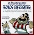ATLETICO DE MADRID - SOMOS DIFERENTES di BROTONS, PABLO GALVAO, RICARDO 