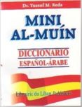 MINI AL-MUIN DICCIONARIO ESPAOL-ARABE di REDA, YUSSOF M. 