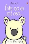 ESTE NO ES MI OSO... TOCA , TOCA! di WATT, FIONA 