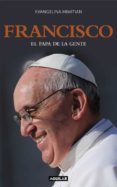 FRANCISCO. EL PAPA DE LA GENTE de HIMITIAN, EVANGELINA 