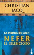 LA PIEDRA DE LUZ 1: NEFER EL SILENCIOSO de JACQ, CHRISTIAN 