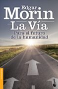 LA VIA: EL FUTURO DE LA HUMANIDAD de MORIN, EDGAR 
