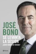 SE LEVANTA LA SESION: QUIEN MANDA DE VERDAD? de BONO, JOSE 