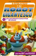 SITO KESITO Y SU ROBOT GIGANTESCO CONTRA LOS UNIVORNIOS RADIACTIVOS DE URANO di PILKEY, DAV 