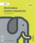 ANIMALES COMO NOSOTROS 3 EDUCACION PRIMARIA NIVEL II ED 2018 di VV.AA. 