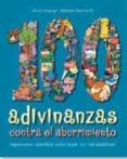 100 ADIVINANZAS CONTRA EL ABURRIMIENTO di UBIERGO, NURIA  BEN-ARAB, MARIAM 