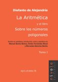 LA ARITMETICA Y EL LIBRO SOBRE LOS NUMEROS POLIGONALES. TOMO I di ALEJANDRIA, DIOFANTO DE 