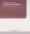 CULTURA Y BARBARIE de QUESADA MARTIN, JULIO 