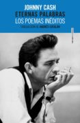 ETERNAS PALABRAS: LOS POEMAS INEDITOS de CASH, JOHNNY 