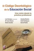 EL CODIGO DEONTOLOGICO DE LA EDUCACION SOCIAL: UNA VISION DESDE LA PRACTICA PROFESIONAL di VV.AA. 