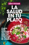 LA SALUD EN TU PLATO di FOLGAR, LIDIA 
