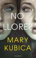 NO LLORES de KUBICA, MARY 